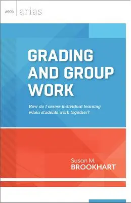 Ocenianie i praca grupowa: Jak oceniać indywidualną naukę, gdy uczniowie pracują razem? - Grading and Group Work: How Do I Assess Individual Learning When Students Work Together?