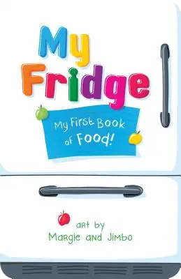 Moja lodówka: Moja pierwsza książka o jedzeniu - My Fridge: My First Book of Food