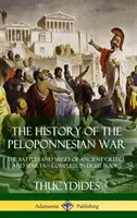 Historia wojny peloponeskiej: bitwy i oblężenia starożytnej Grecji i Sparty - całość w ośmiu księgach (Hardcover) - The History of the Peloponnesian War: The Battles and Sieges of Ancient Greece and Sparta - Complete in Eight Books (Hardcover)