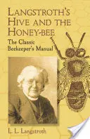 Langstroth's Hive and the Honey-Bee: Klasyczny podręcznik pszczelarza - Langstroth's Hive and the Honey-Bee: The Classic Beekeeper's Manual