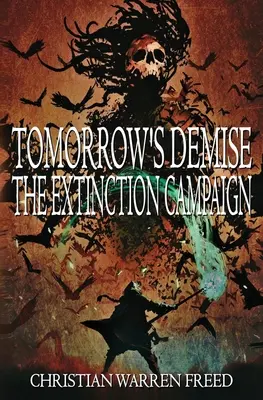 Jutrzejszy upadek: Kampania zagłady: Kampania Wymierania - Tomorrow's Demise: The Extinction Campaign: The Extinction Campaign