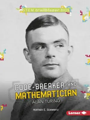 Łamacz kodów i matematyk Alan Turing - Code-Breaker and Mathematician Alan Turing