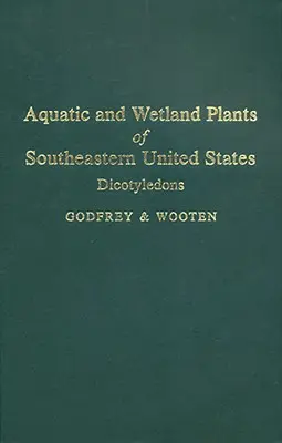 Rośliny wodne i mokradłowe południowo-wschodnich Stanów Zjednoczonych: Dicotyledons - Aquatic and Wetland Plants of Southeastern United States: Dicotyledons