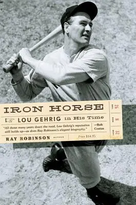 Żelazny koń: Lou Gehrig w swoich czasach - Iron Horse: Lou Gehrig in His Time