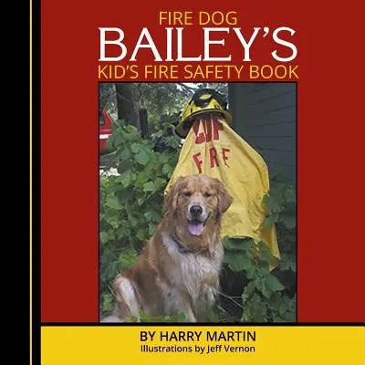 Książka o bezpieczeństwie pożarowym dla dzieci Fire Dog Bailey - Fire Dog Bailey's Kid's Fire Safety Book