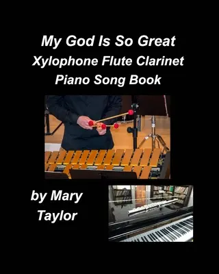 Mój Bóg jest tak wspaniały Ksylofon Flet Klarnet Pianino Śpiewnik - My God Is So Great Xylophone Flute Clarinet Piano Song Book