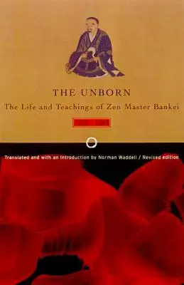 Nienarodzony: Życie i nauki mistrza zen Bankei, 1622-1693 - Unborn: The Life and Teachings of Zen Master Bankei, 1622-1693