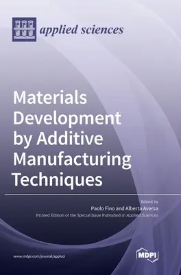 Rozwój materiałów za pomocą technik produkcji addytywnej - Materials Development by Additive Manufacturing Techniques