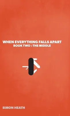 Kiedy wszystko się rozpada: Księga druga: Środek - When Everything Falls Apart: Book Two: The Middle