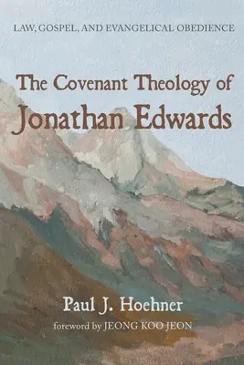 Teologia przymierza Jonathana Edwardsa - The Covenant Theology of Jonathan Edwards