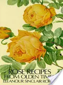 Różane przepisy z dawnych czasów - Rose Recipes from Olden Times