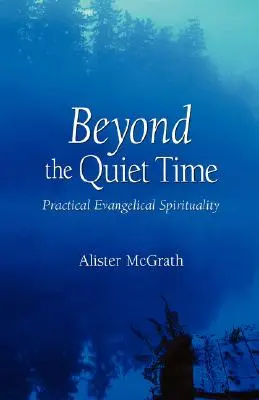 Poza ciszą: Praktyczna duchowość ewangeliczna - Beyond the Quiet Time: Practical Evangelical Spirituality