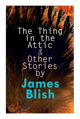 The Thing in the Attic & Other Stories autorstwa Jamesa Blisha: To Pay the Piper, One-Shot - The Thing in the Attic & Other Stories by James Blish: To Pay the Piper, One-Shot