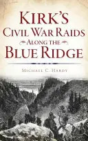 Naloty Kirka w czasie wojny secesyjnej wzdłuż Blue Ridge - Kirk's Civil War Raids Along the Blue Ridge