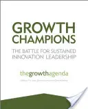 Mistrzowie wzrostu: Bitwa o trwałe przywództwo w zakresie innowacji - Growth Champions: The Battle for Sustained Innovation Leadership