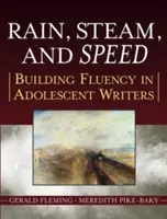 Deszcz, para i prędkość: budowanie płynności u młodocianych pisarzy - Rain, Steam, and Speed: Building Fluency in Adolescent Writers