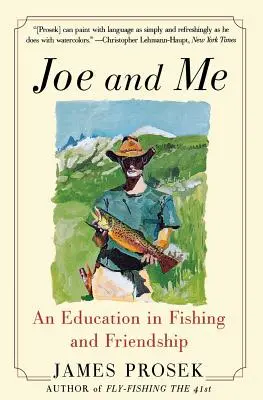 Joe i ja: Edukacja w wędkarstwie i przyjaźni - Joe and Me: An Education in Fishing and Friendship