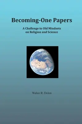 Becoming-One Papers: Wyzwanie dla starego sposobu myślenia o religii i nauce (wersja dwukolumnowa) - Becoming-One Papers: A Challenge to Old Mindsets on Religion and Science (two-column version)