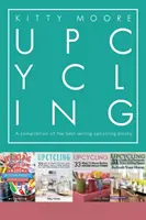 Upcycling Crafts Boxset Vol 1: 4 najlepiej sprzedające się książki o upcyklingu z 197 rękodziełami! - Upcycling Crafts Boxset Vol 1: The Top 4 Best Selling Upcycling Books With 197 Crafts!