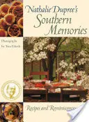 Południowe wspomnienia Nathalie Dupree: Przepisy i wspomnienia - Nathalie Dupree's Southern Memories: Recipes and Reminiscences