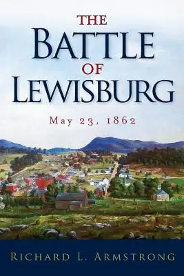 Bitwa pod Lewisburgiem: 23 maja 1862 r. - The Battle of Lewisburg: May 23, 1862