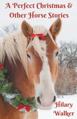 Idealne Boże Narodzenie i inne końskie historie - A Perfect Christmas & Other Horse Stories