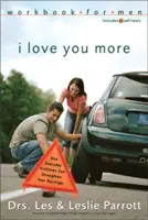 I Love You More Workbook for Men: Sześć sesji o tym, jak codzienne problemy mogą wzmocnić małżeństwo - I Love You More Workbook for Men: Six Sessions on How Everyday Problems Can Strengthen Your Marriage
