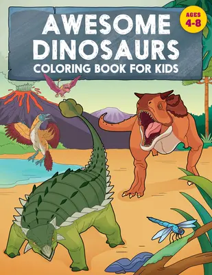 Niesamowita kolorowanka z dinozaurami dla dzieci: Wiek 4-8 lat - Awesome Dinosaurs Coloring Book for Kids: Ages 4-8