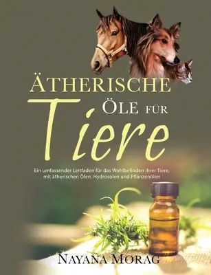 therische le for Tiere: Niezastąpiona wskazówka, jak dbać o zdrowie jelit przy pomocy innych roślin, hydrolatów i roślin. - therische le fr Tiere: Ein umfassender Leitfaden für das Wohlbefinden Ihrer Tiere mit ätherischen len, Hydrolaten und Pflanzeno&