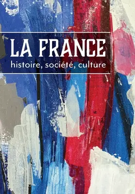 Francja: historia, społeczeństwo, kultura - La France: histoire, socit, culture