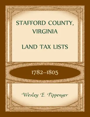 Listy podatków gruntowych hrabstwa Stafford w Wirginii, 1782-1805 - Stafford County, Virginia Land Tax Lists, 1782-1805