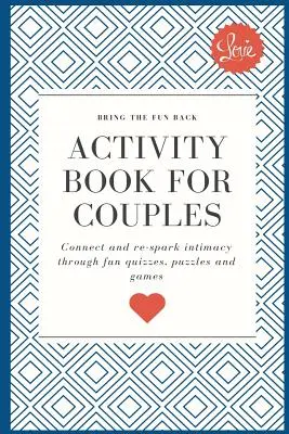 Książka ćwiczeń dla par: Przywróć zabawę. Połącz się i ponownie rozpal intymność dzięki zabawnym quizom, łamigłówkom i grom - Activity Book for Couples: Bring the fun back. Connect and re-spark intimacy through fun quizzes, puzzles and games