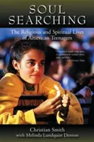 Poszukiwanie duszy: religijne i duchowe życie amerykańskich nastolatków - Soul Searching: The Religious and Spiritual Lives of American Teenagers