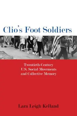 Piesi żołnierze Clio: XX-wieczne amerykańskie ruchy społeczne i pamięć zbiorowa - Clio's Foot Soldiers: Twentieth-Century U.S. Social Movements and Collective Memory