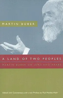 Ziemia dwóch narodów: Martin Buber o Żydach i Arabach - A Land of Two Peoples: Martin Buber on Jews and Arabs