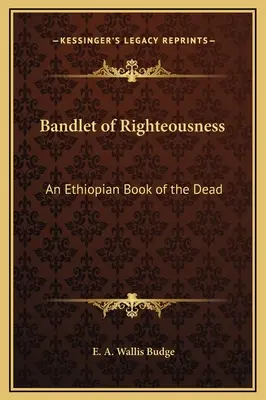 Bandlet of Righteousness: Etiopska księga umarłych - Bandlet of Righteousness: An Ethiopian Book of the Dead