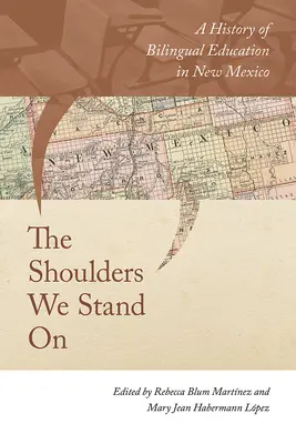 The Shoulders We Stand on: Historia dwujęzycznej edukacji w Nowym Meksyku - The Shoulders We Stand on: A History of Bilingual Education in New Mexico