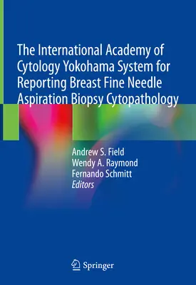 Międzynarodowa Akademia Cytologii Yokohama System raportowania cytopatologii biopsji cienkoigłowej piersi - The International Academy of Cytology Yokohama System for Reporting Breast Fine Needle Aspiration Biopsy Cytopathology