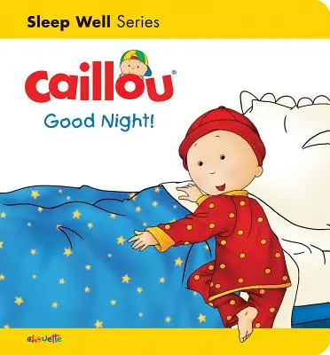 Caillou: Dobranoc! Śpij dobrze: Dobranoc - Caillou: Good Night!: Sleep Well: Nighttime