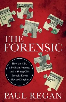 The Forensic: Jak CIA, genialny prawnik i młody CPA doprowadzili do upadku Howarda Hughesa - The Forensic: How the CIA, a Brilliant Attorney and a Young CPA Brought Down Howard Hughes