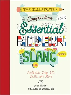 Ilustrowane kompendium niezbędnego współczesnego slangu: W tym Cray, Lit, Basic i więcej - The Illustrated Compendium of Essential Modern Slang: Including Cray, Lit, Basic, and More