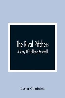 Rywalizujący miotacze: historia baseballu w college'u - The Rival Pitchers; A Story Of College Baseball