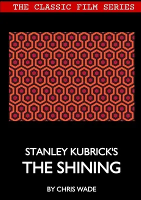 Seria filmów klasycznych: Lśnienie Stanleya Kubricka - Classic Film Series: Stanley Kubrick's The Shining