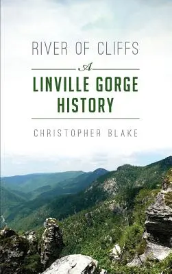 Rzeka klifów: Historia wąwozu Linville - River of Cliffs: A Linville Gorge History