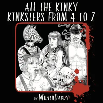 Wszystkie perwersyjne perwersje od A do Z - All The Kinky Kinksters From A to Z