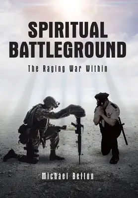 Duchowe pole bitwy: Wewnątrz szalejącej wojny - Spiritual Battleground: The Raging War Within