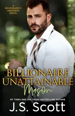 Miliarder nieosiągalny Mason: A Billionaire's Obsession Novel - Billionaire Unattainable Mason: A Billionaire's Obsession Novel