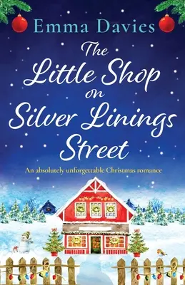 The Little Shop on Silver Linings Street: Absolutnie niezapomniany świąteczny romans - The Little Shop on Silver Linings Street: An absolutely unforgettable Christmas romance