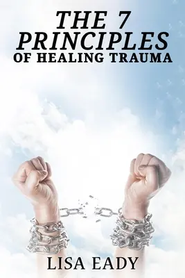 7 zasad leczenia traumy - 7 Principles of Healing Trauma