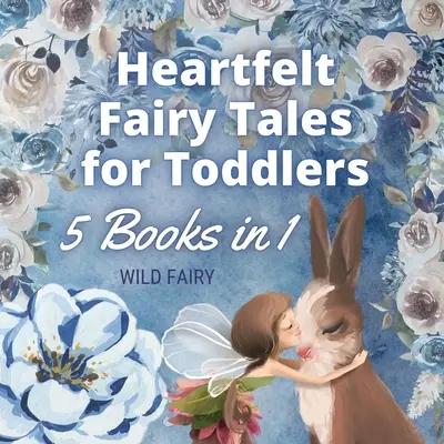 Serdeczne bajki dla maluchów: 5 książek w 1 - Heartfelt Fairy Tales for Toddlers: 5 Books in 1